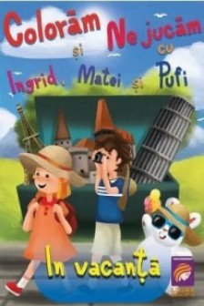 Coloram si ne jucam cu Ingrid Matei si Pufi. In vacanta (Vol. 4)