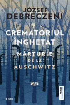 Crematoriul inghetat: marturie de la Auschwitz