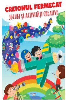 CREIONUL FERMECAT. Jocuri si activitati creative