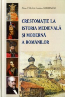 Crestomatie la istoria medievala si moderna a romanilor