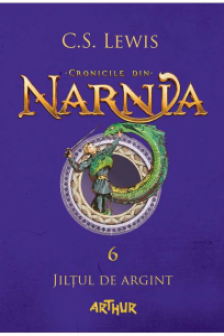 Cronicile din Narnia 6 Jiltul de argint
