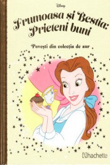 Disney Gold. 165 FRUMOASA SI BESTIA: PRIETENI BUNI