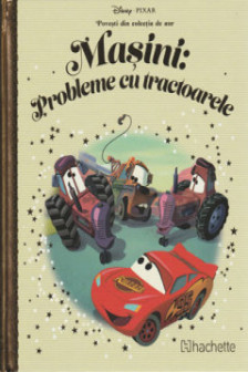 DISNEY Gold. 75 MASINI. PROBLEME CU TRACTOARELE