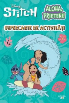 DISNEY STITCH. ALOHA PRIETENI! SUPERCARTE DE ACTIVITATI