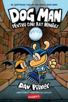 Dog Man  7.  Pentru cine bat mingile