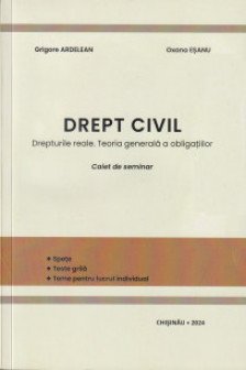 Drept civil. Drepturile reale. Teoria generala a obligatiilor. Caiet de seminar