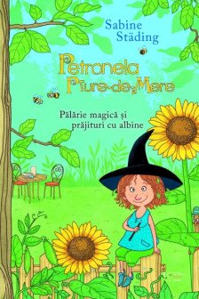 Petronela Piure-de-Mere. Palarie magica si prajituri cu albine