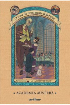 Evenimente nefericite  5.  Academia austera