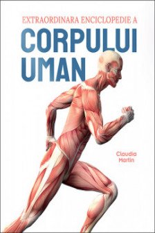 Extraordinara enciclopedie a corpului uman