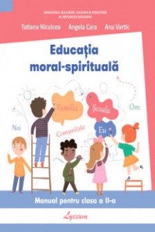 Educatia moral-spirituala cl.II-a. Cara A. Manual