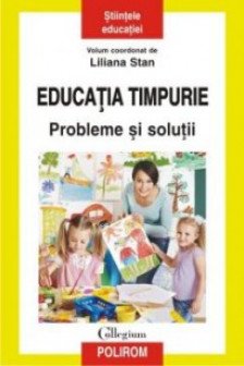 Educatia timpurie. Probleme si solutii. Liliana Stan