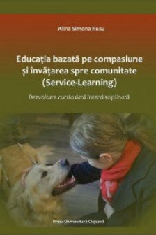 Educatie bazata pe compasiune si invatare spre comunitate (Service-Learning). Dezvoltare curiculara interdisciplinara