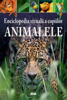 Enciclopedia vizuala a copiilor.Animale