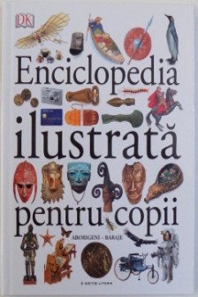 ENCICLOPEDIA ILUSTRATA PENTRU COPII. Aborigeni. Baraje. Vol. 1