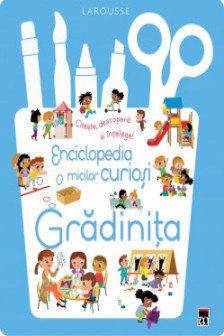 Enciclopedia micilor curiosi. Gradinita