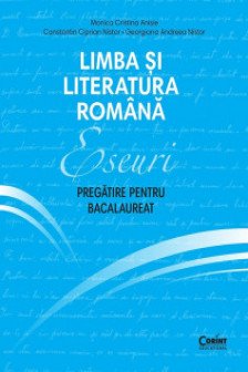 Eseuri. Pregatire pentru bacalaureat. Limba si literatura romana