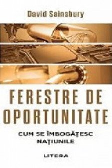 FERESTRE DE OPORTUNITATE. Cum se imbogatesc natiunile.