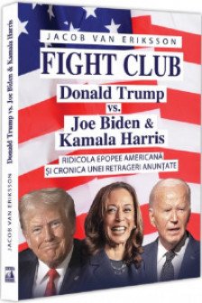 Fight Club: Donald Trump vs. Joe Biden si Kamala Harris