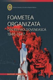 Foametea organizata din RSS Moldoveneasca 1946-1947. Suport didactic