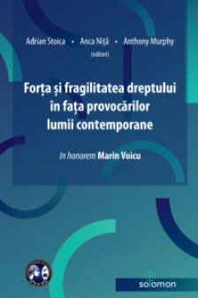 Forta si fragilitatea dreptului in fata provocarilor lumii contemporane