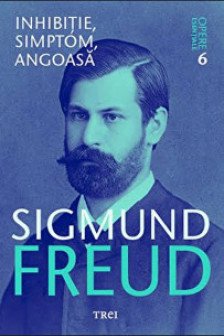 Freud Opere Esentiale vol. 6 Inhibitie simptom angoasa