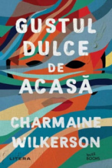 GUSTUL DULCE DE ACASA. Charmaine Wilkerson