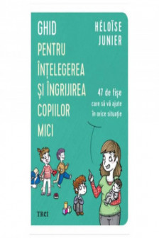 Ghid pentru intelegerea si ingrijirea copiilor mici