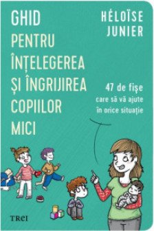 Ghid pentru intelegerea si ingrijirea copiilor mici