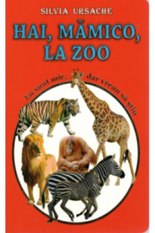 Hai mamico la zoo. Eu sunt mic dar vreau sa stiu.