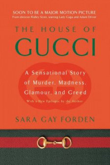 House of Gucci: A Sensational Story of Murder Madness Glamour and Greed