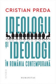 Ideologii si ideologi in Romania contemporana