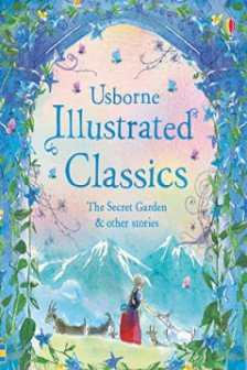 Illustrated Classics. The Secret Garden & Other Stories