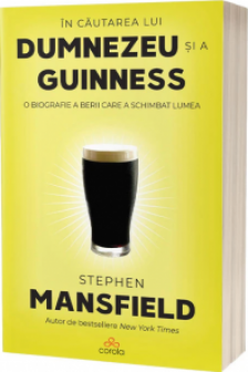 In cautarea lui Dumnezeu si a Guinness: O biografie a berii care a schimbat lumea