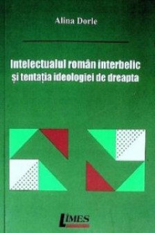 Intelectualul roman interbelic si tentatia ideologiei de dreapta