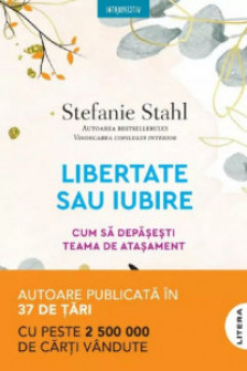 Introspectiv. LIBERTATE SAU IUBIRE. Cum sa depasesti teama de atasament. Stefanie Stahl