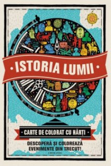 Istoria lumii. Carte de colorat cu harti