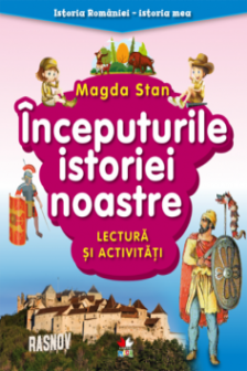 ISTORIA ROMANIEI-ISTORIA MEA. Inceputurile istoriei noastre