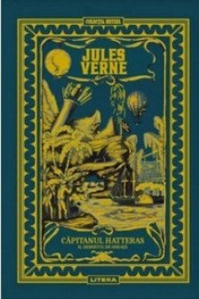 JULES VERNE. CAPITANUL HATTERAS. Desertul de gheata