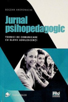 Jurnal psihopedagogic. Tehnici de comunicare cu elevii adolescenti