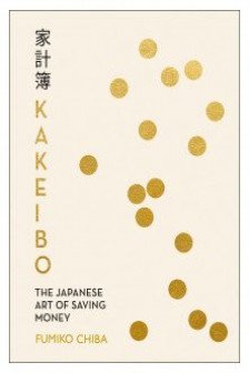 Kakeibo. The Japanese Art of Saving Money