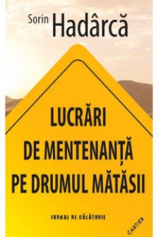 Lucrari de mentenanta pe Drumul Matasii. Jurnal de calatorie