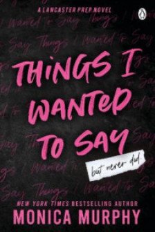 Lancaster Prep: Things I Wanted to Say (But Never Did) (Book 1)