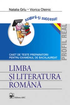 Limba si literatura romana BAC. Profil real. Caiet de teste 2019