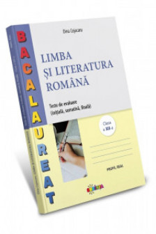 Limba si literatura romana. Teste de evaluare. Clasa a 12-a Profil real