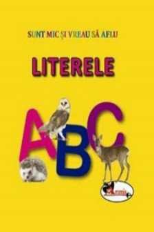 Literele. Sunt mic si vreau sa aflu