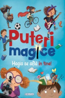 Puteri magice. Magia se afla in tine!