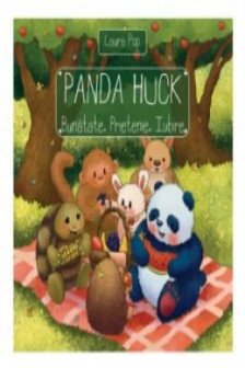 Panda Huck. Bunatate. Prietenie. Iubire