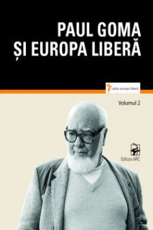 Paul Goma si Europa libera volumul 2