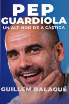 Pep Guardiola. Un alt mod de a castiga