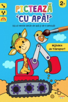 PICTEAZA CU APA! Mijloace de transport. 2+
